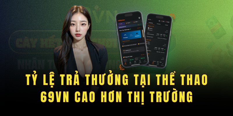 Tỷ lệ trả thưởng tại thể thao 69VN cao hơn so với các cổng game khác