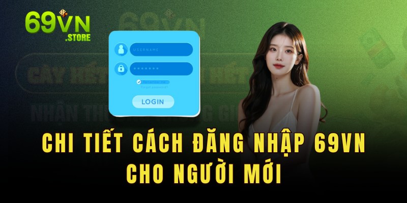 Chi tiết cách đăng nhập 69vn cho người mới