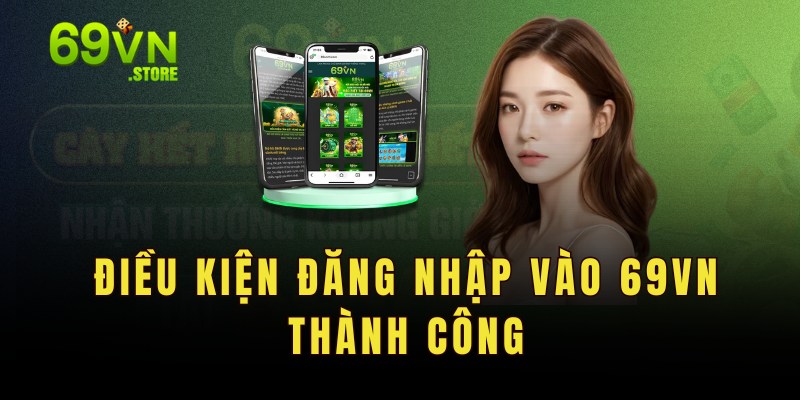 Điều kiện đăng nhập vào 69vn thành công