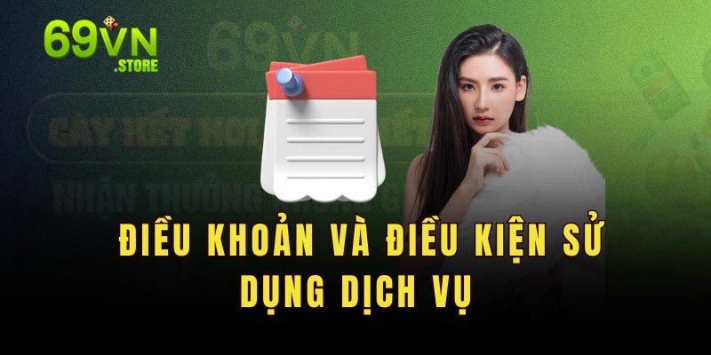 Các điều khoản và điều kiện sử dụng dịch vụ nhà cái 69vn