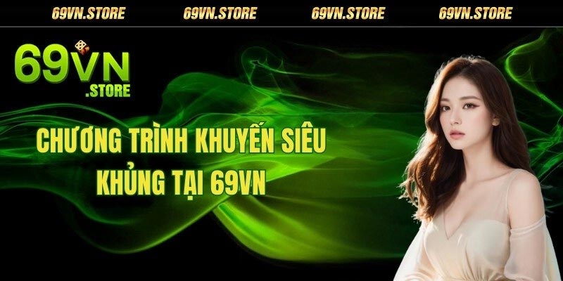 Chương trình khuyến siêu khủng tại 69vn