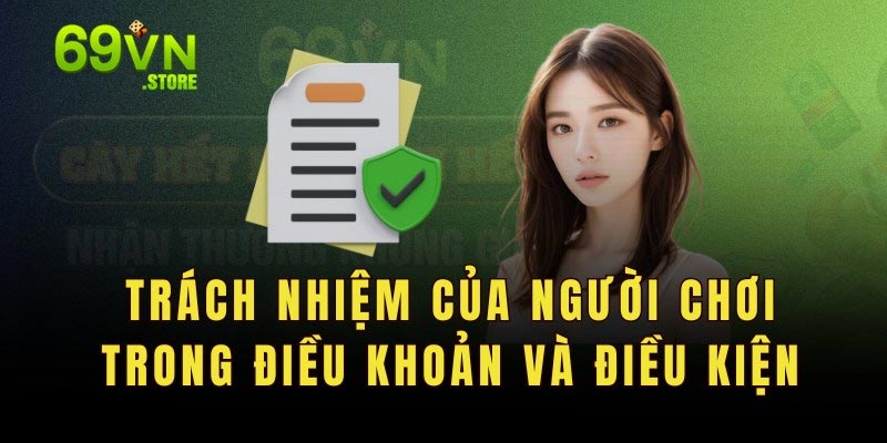 Trách nhiệm của người chơi trong điều khoản và điều kiện 69vn