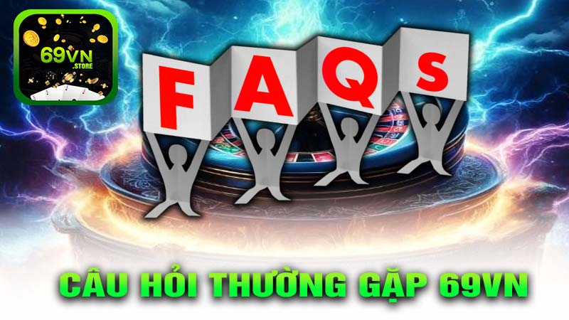 Các câu hỏi thường gặp 69vn